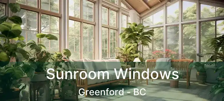  Sunroom Windows Greenford - BC