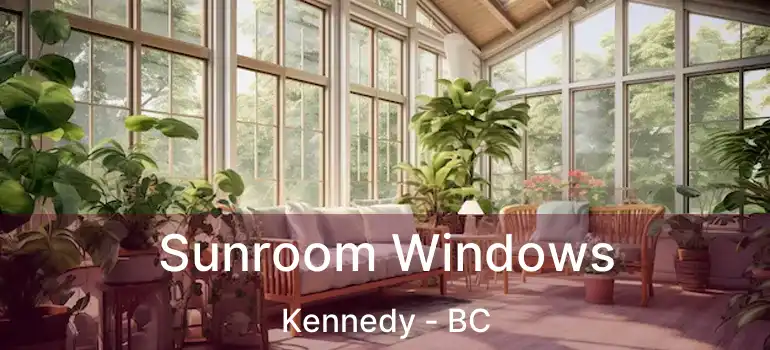 Sunroom Windows Kennedy - BC