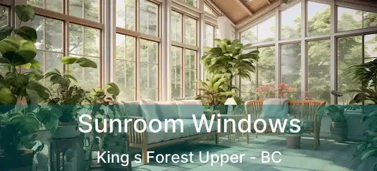  Sunroom Windows King s Forest Upper - BC