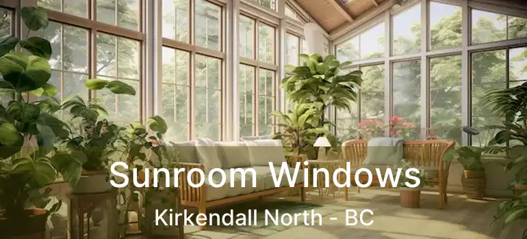  Sunroom Windows Kirkendall North - BC