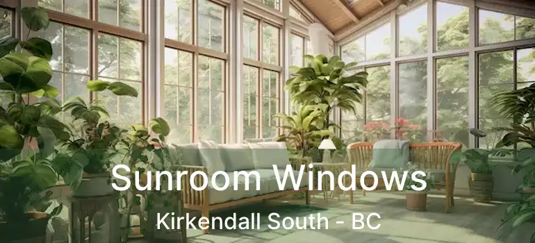  Sunroom Windows Kirkendall South - BC