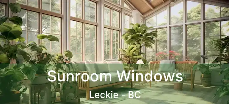  Sunroom Windows Leckie - BC