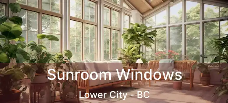  Sunroom Windows Lower City - BC