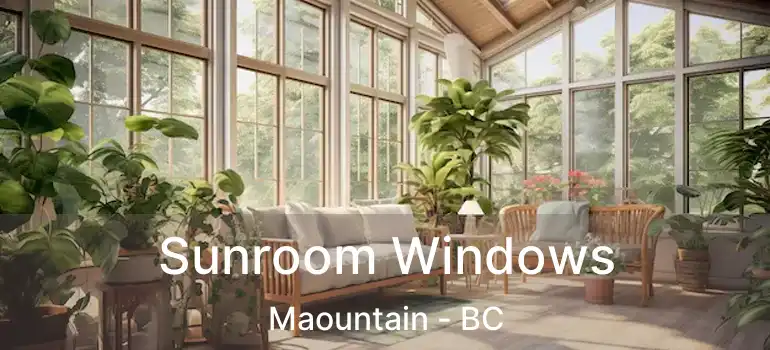 Sunroom Windows Maountain - BC
