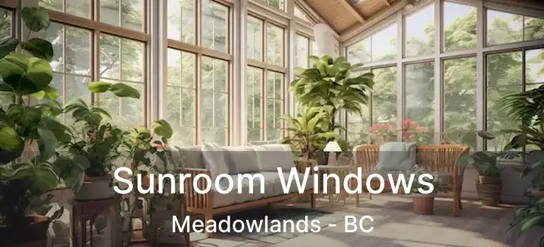  Sunroom Windows Meadowlands - BC