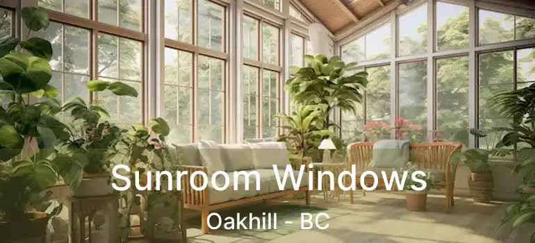  Sunroom Windows Oakhill - BC