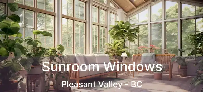  Sunroom Windows Pleasant Valley - BC