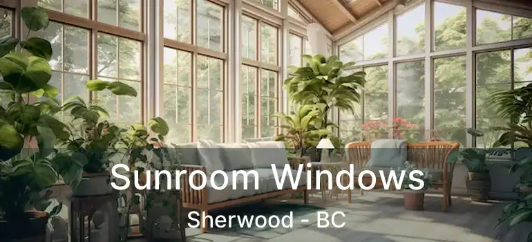  Sunroom Windows Sherwood - BC