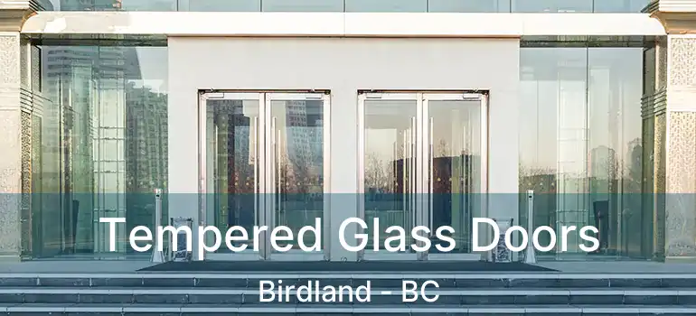  Tempered Glass Doors Birdland - BC