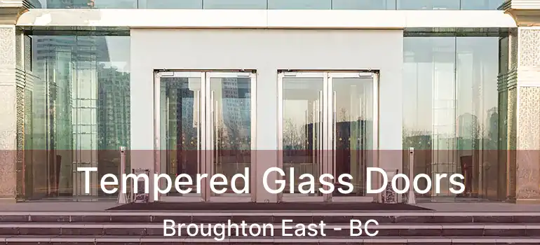  Tempered Glass Doors Broughton East - BC