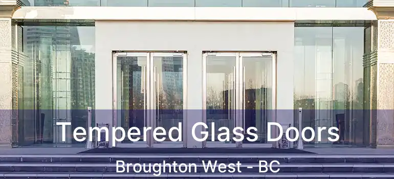  Tempered Glass Doors Broughton West - BC