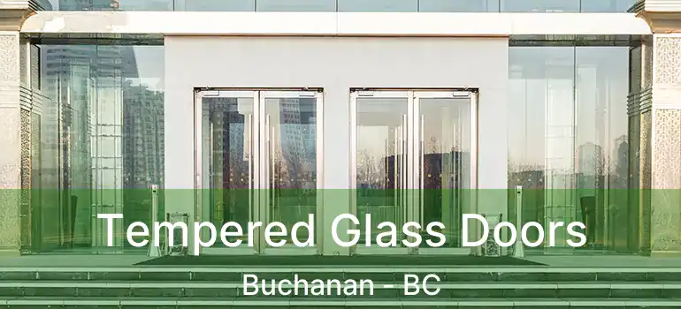  Tempered Glass Doors Buchanan - BC