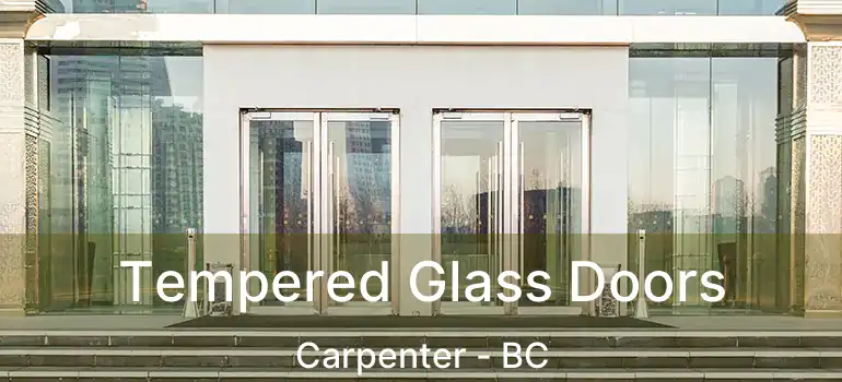  Tempered Glass Doors Carpenter - BC