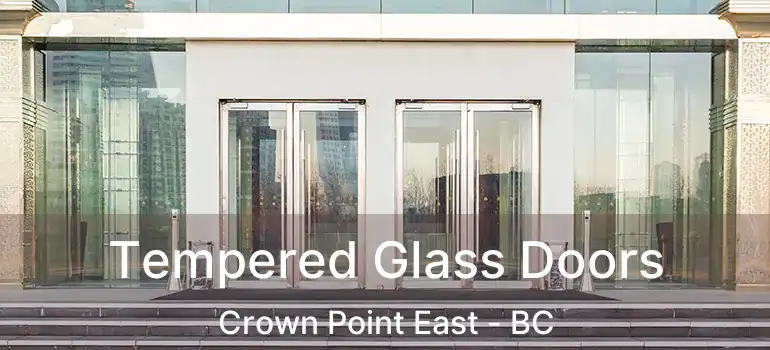  Tempered Glass Doors Crown Point East - BC