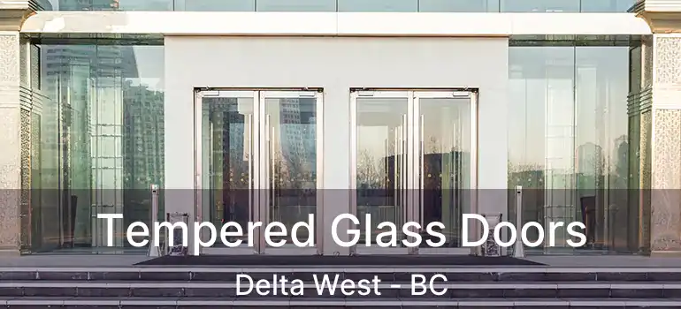  Tempered Glass Doors Delta West - BC