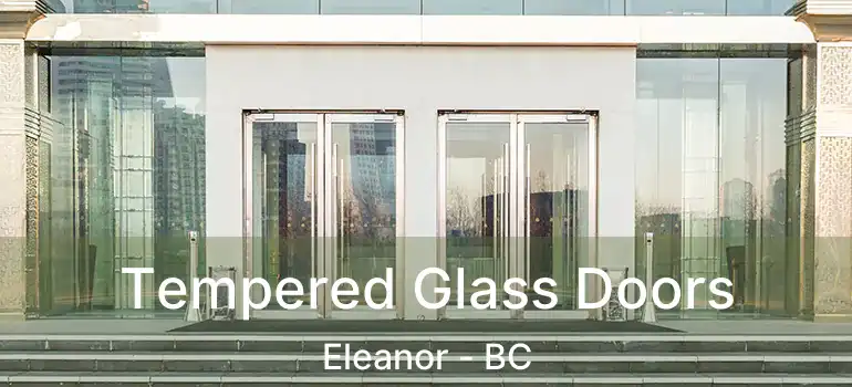  Tempered Glass Doors Eleanor - BC