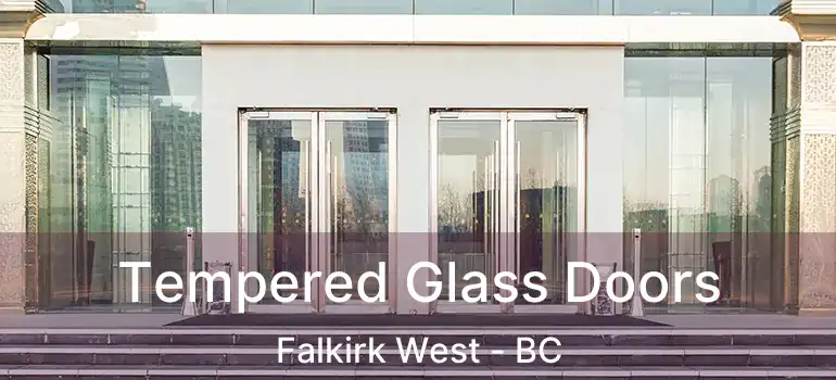  Tempered Glass Doors Falkirk West - BC