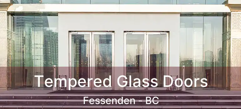  Tempered Glass Doors Fessenden - BC
