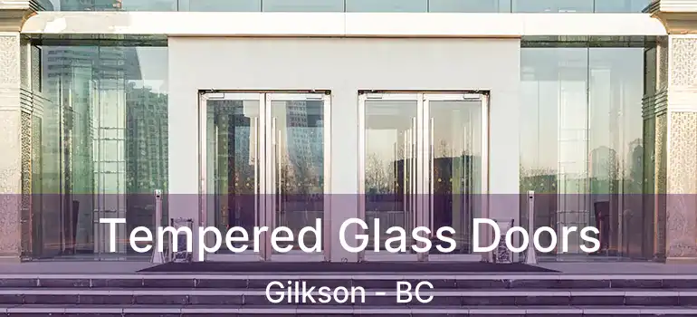  Tempered Glass Doors Gilkson - BC