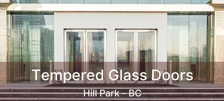  Tempered Glass Doors Hill Park - BC