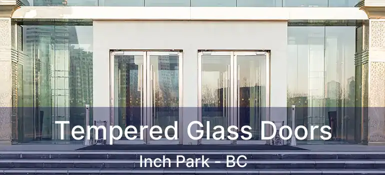  Tempered Glass Doors Inch Park - BC