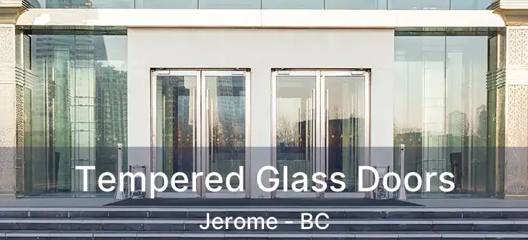  Tempered Glass Doors Jerome - BC