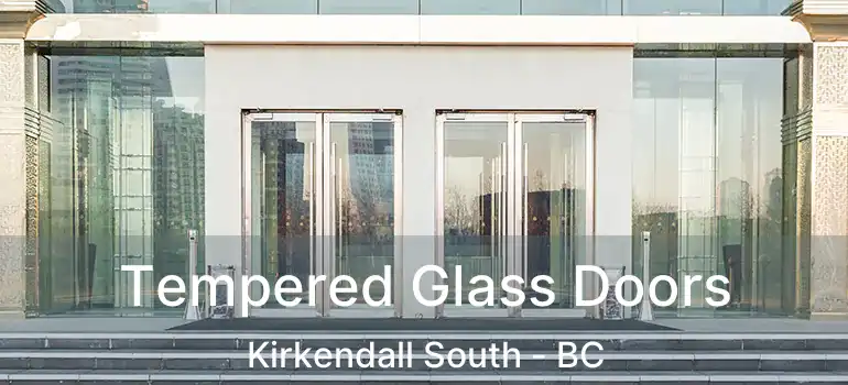  Tempered Glass Doors Kirkendall South - BC