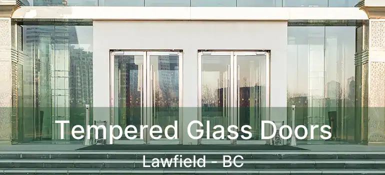  Tempered Glass Doors Lawfield - BC