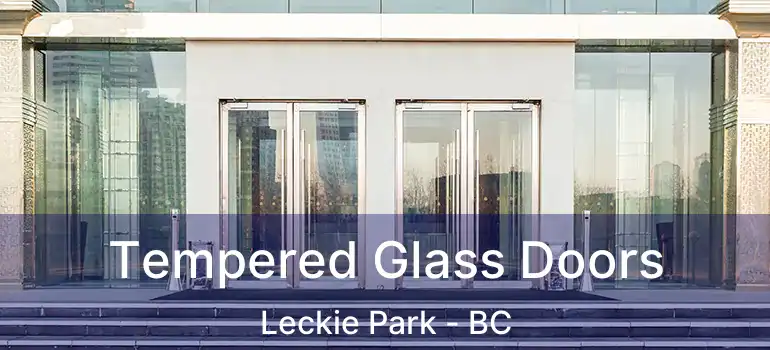  Tempered Glass Doors Leckie Park - BC
