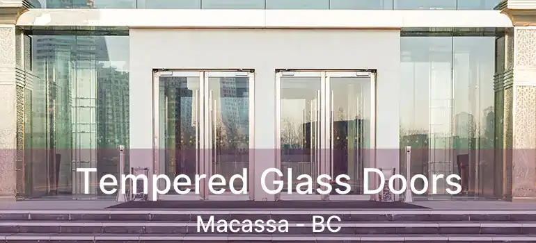  Tempered Glass Doors Macassa - BC