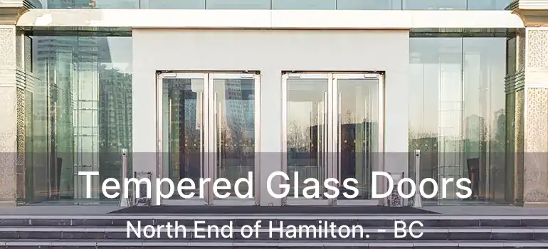  Tempered Glass Doors North End of Hamilton. - BC
