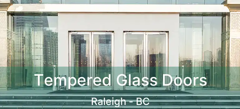  Tempered Glass Doors Raleigh - BC