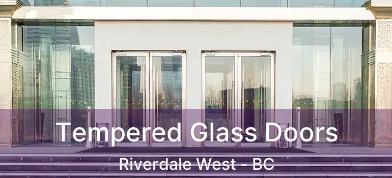  Tempered Glass Doors Riverdale West - BC