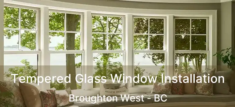  Tempered Glass Window Installation Broughton West - BC