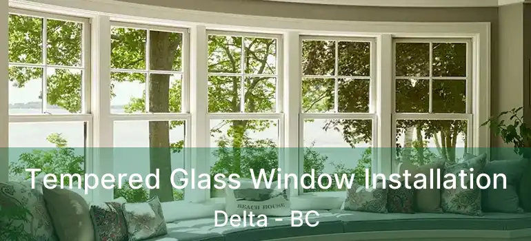 Tempered Glass Window Installation Delta - BC