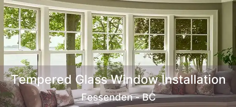  Tempered Glass Window Installation Fessenden - BC