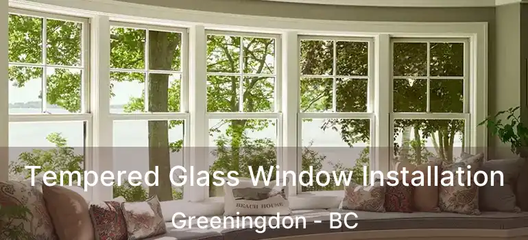  Tempered Glass Window Installation Greeningdon - BC