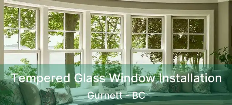  Tempered Glass Window Installation Gurnett - BC