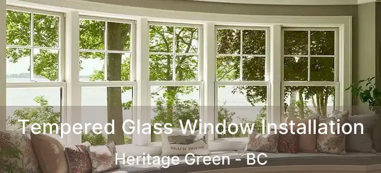  Tempered Glass Window Installation Heritage Green - BC