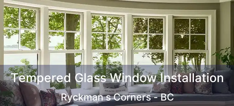  Tempered Glass Window Installation Ryckman s Corners - BC