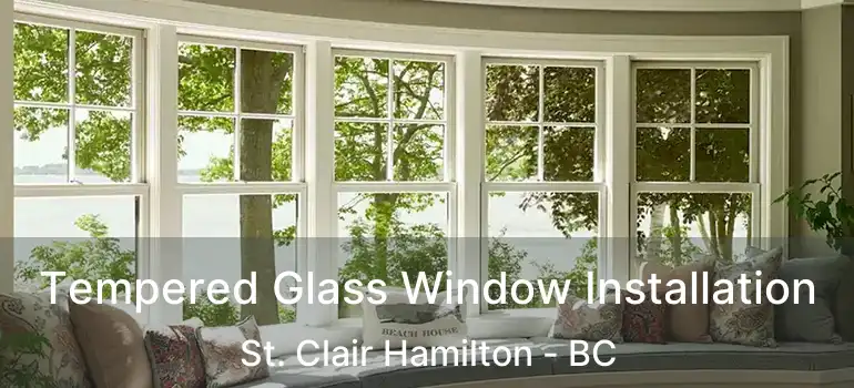  Tempered Glass Window Installation St. Clair Hamilton - BC