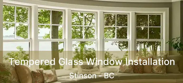  Tempered Glass Window Installation Stinson - BC