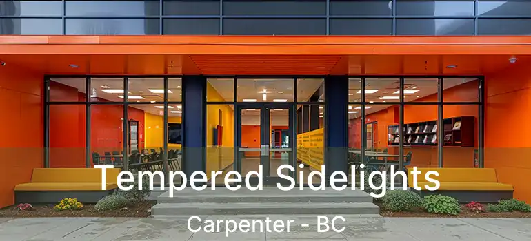  Tempered Sidelights Carpenter - BC