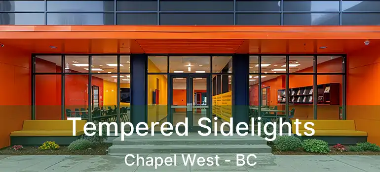  Tempered Sidelights Chapel West - BC