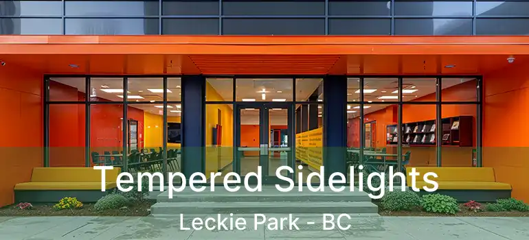  Tempered Sidelights Leckie Park - BC
