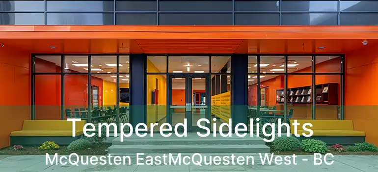  Tempered Sidelights McQuesten EastMcQuesten West - BC