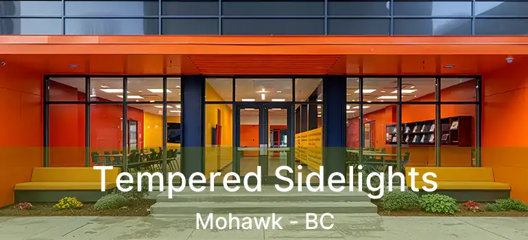  Tempered Sidelights Mohawk - BC