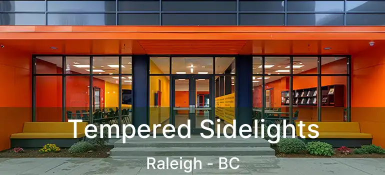  Tempered Sidelights Raleigh - BC