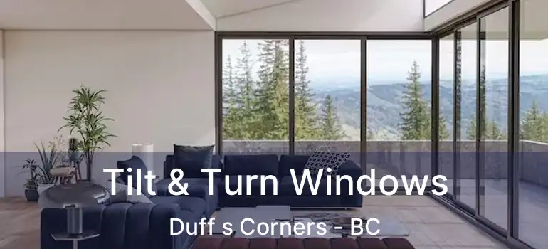  Tilt & Turn Windows Duff s Corners - BC