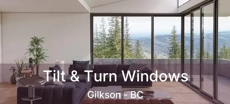  Tilt & Turn Windows Gilkson - BC